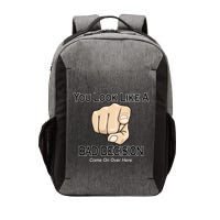 You Look Like A Bad Decision Funny Vector Backpack