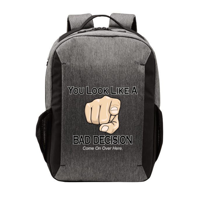 You Look Like A Bad Decision Funny Vector Backpack