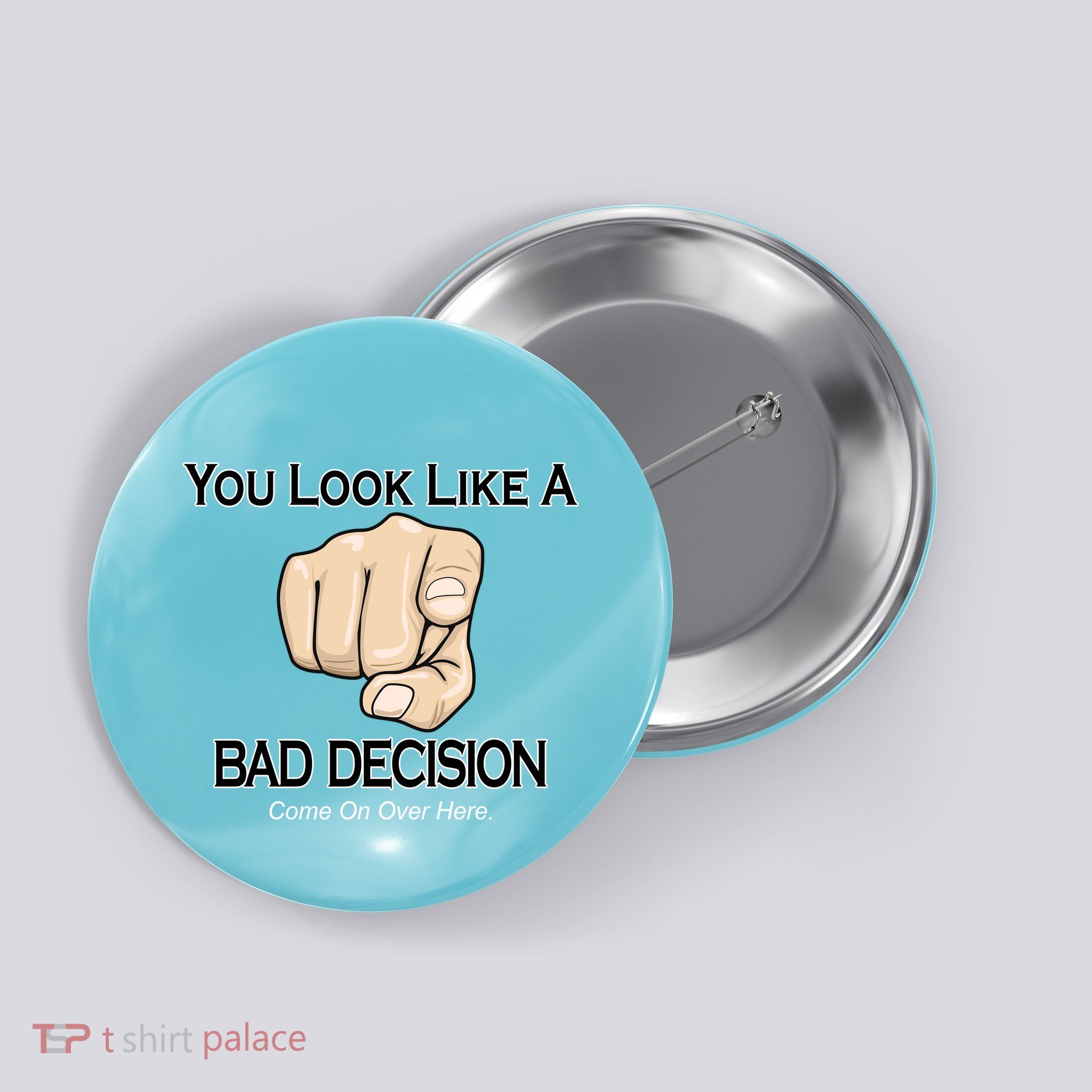 You Look Like A Bad Decision Funny Button