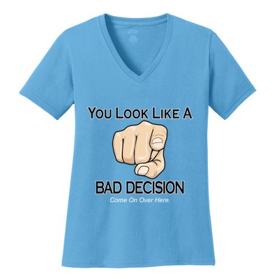 You Look Like A Bad Decision Funny Women's V-Neck T-Shirt