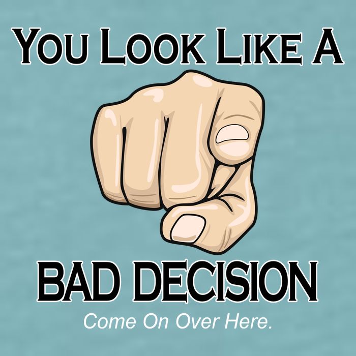 You Look Like A Bad Decision Funny Sueded Cloud Jersey T-Shirt