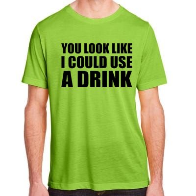 You Look Like I Can Use A Drink Adult ChromaSoft Performance T-Shirt