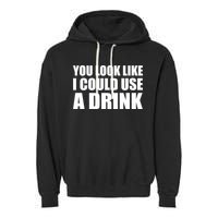 You Look Like I Can Use A Drink Garment-Dyed Fleece Hoodie