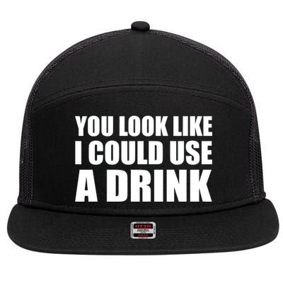 You Look Like I Can Use A Drink 7 Panel Mesh Trucker Snapback Hat