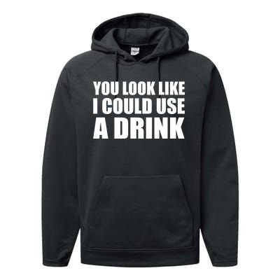 You Look Like I Can Use A Drink Performance Fleece Hoodie