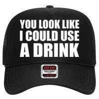 You Look Like I Can Use A Drink High Crown Mesh Back Trucker Hat