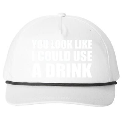 You Look Like I Can Use A Drink Snapback Five-Panel Rope Hat