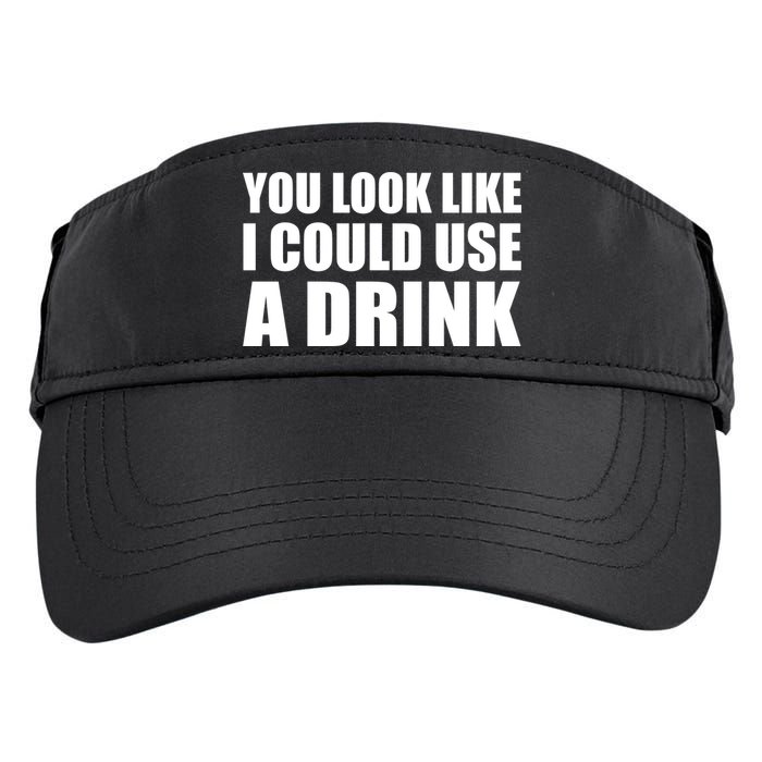 You Look Like I Can Use A Drink Adult Drive Performance Visor