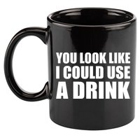 You Look Like I Can Use A Drink 11oz C Handle Ceramic Mug