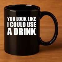 You Look Like I Can Use A Drink 11oz C Handle Ceramic Mug