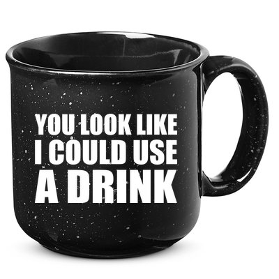 You Look Like I Can Use A Drink 15oz Campfire Ceramic Mug