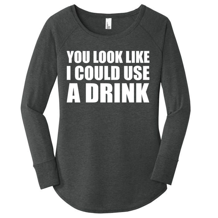 You Look Like I Can Use A Drink Women's Perfect Tri Tunic Long Sleeve Shirt