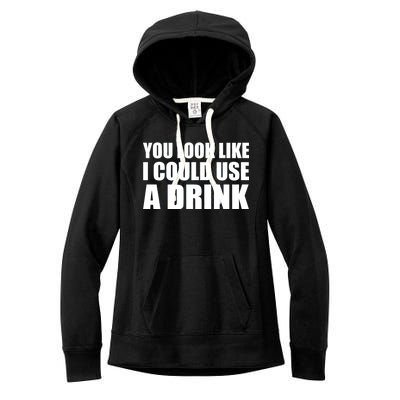 You Look Like I Can Use A Drink Women's Fleece Hoodie