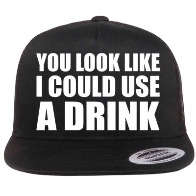 You Look Like I Can Use A Drink Flat Bill Trucker Hat