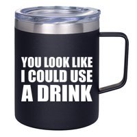 You Look Like I Can Use A Drink 12oz Stainless Steel Coffee Mug