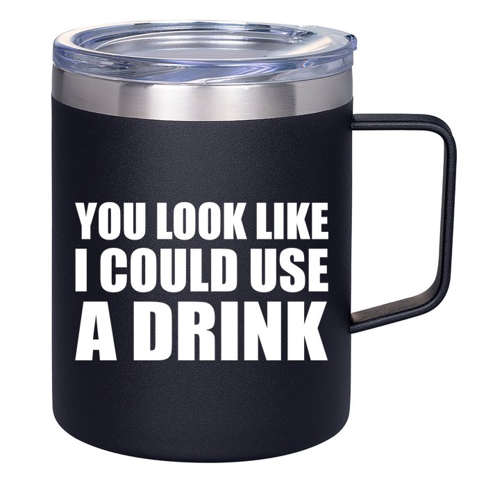 You Look Like I Can Use A Drink 12oz Stainless Steel Coffee Mug