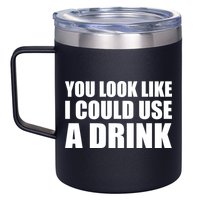 You Look Like I Can Use A Drink 12oz Stainless Steel Coffee Mug