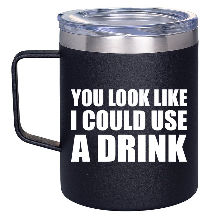 You Look Like I Can Use A Drink 12oz Stainless Steel Coffee Mug