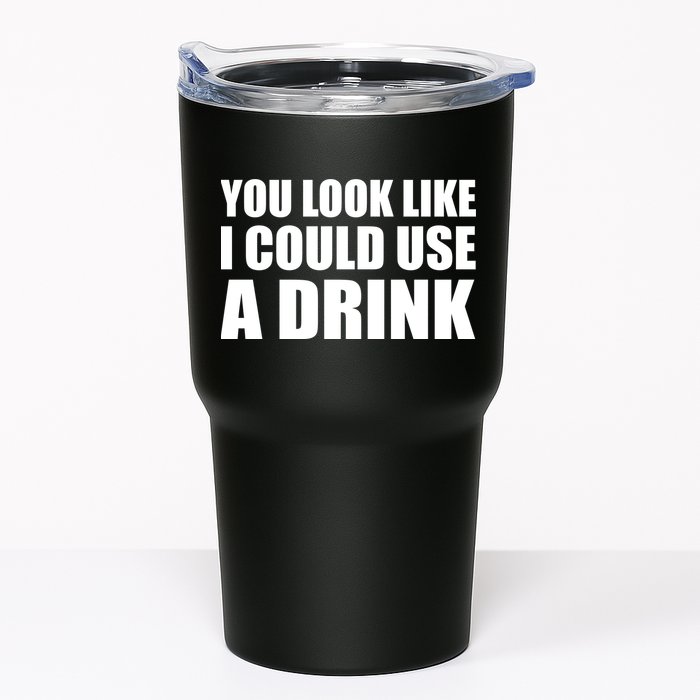 You Look Like I Can Use A Drink Tumbler