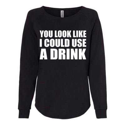 You Look Like I Can Use A Drink Womens California Wash Sweatshirt