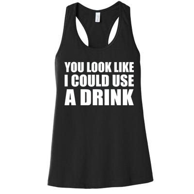 You Look Like I Can Use A Drink Women's Racerback Tank