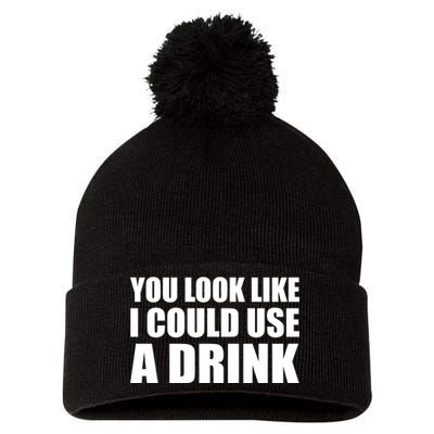 You Look Like I Can Use A Drink Pom Pom 12in Knit Beanie