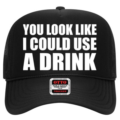 You Look Like I Can Use A Drink Trucker Hat