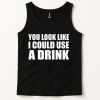 You Look Like I Can Use A Drink Tank Top