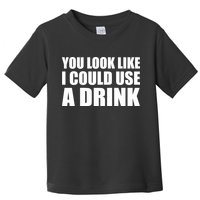 You Look Like I Can Use A Drink Toddler T-Shirt