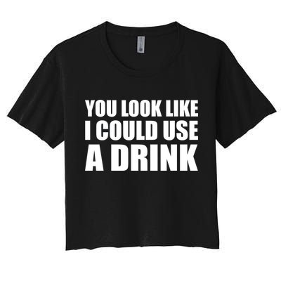 You Look Like I Can Use A Drink Crop Top
