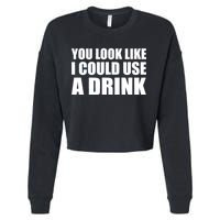 You Look Like I Can Use A Drink Cropped Pullover Crew