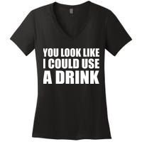 You Look Like I Can Use A Drink Women's V-Neck T-Shirt