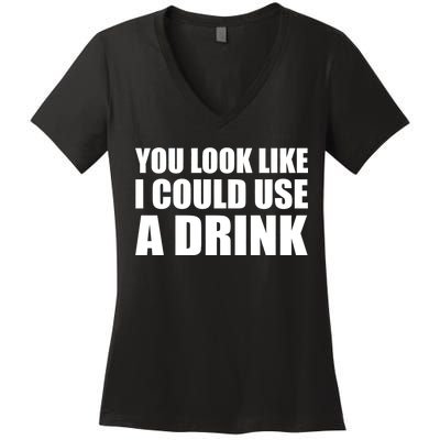 You Look Like I Can Use A Drink Women's V-Neck T-Shirt