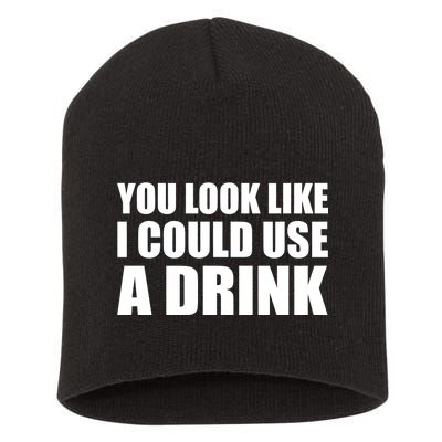 You Look Like I Can Use A Drink Short Acrylic Beanie