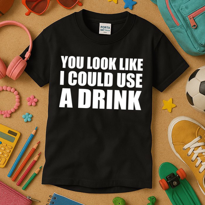 You Look Like I Can Use A Drink Kids T-Shirt