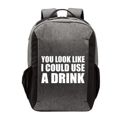 You Look Like I Can Use A Drink Vector Backpack