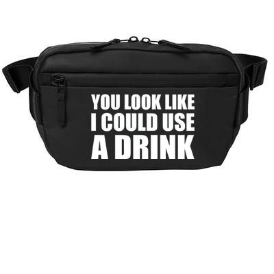 You Look Like I Can Use A Drink Crossbody Pack