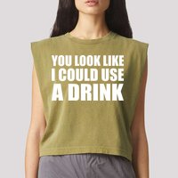 You Look Like I Can Use A Drink Garment-Dyed Women's Muscle Tee