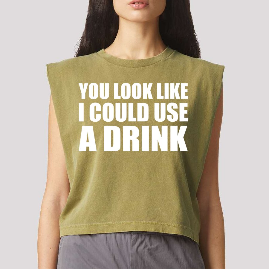 You Look Like I Can Use A Drink Garment-Dyed Women's Muscle Tee