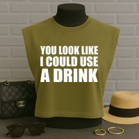 You Look Like I Can Use A Drink Garment-Dyed Women's Muscle Tee