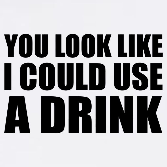 You Look Like I Can Use A Drink Garment-Dyed Sweatshirt