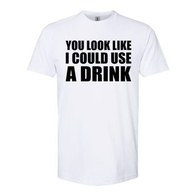 You Look Like I Can Use A Drink Softstyle CVC T-Shirt