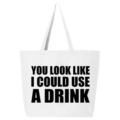 You Look Like I Can Use A Drink 25L Jumbo Tote