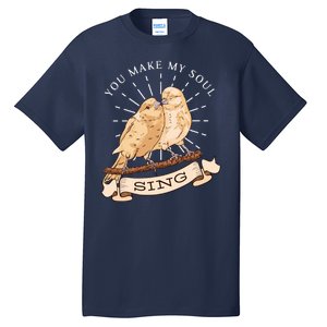 You Make My Soul Sing Bird Tall T-Shirt