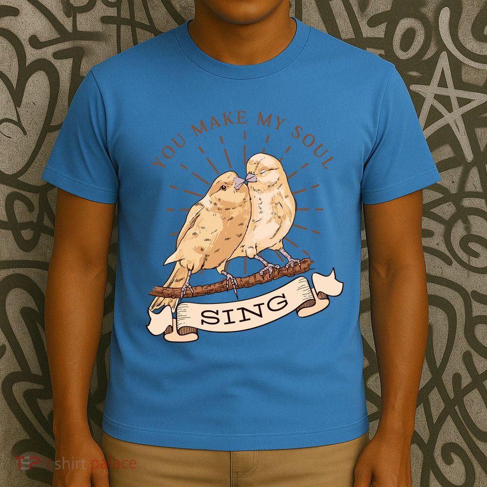 You Make My Soul Sing Bird T-Shirt