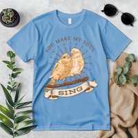 You Make My Soul Sing Bird Premium T-Shirt