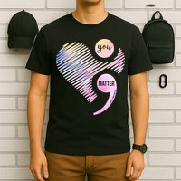 You Matter Don't Let Your Story End Semicolon T-Shirt
