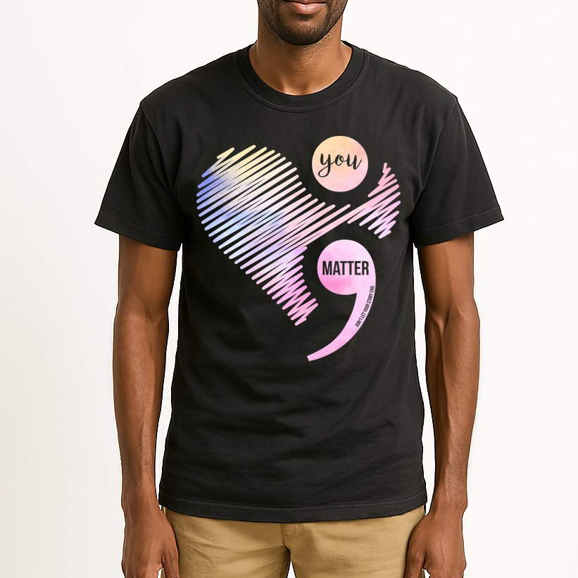 You Matter Don't Let Your Story End Semicolon Tall T-Shirt