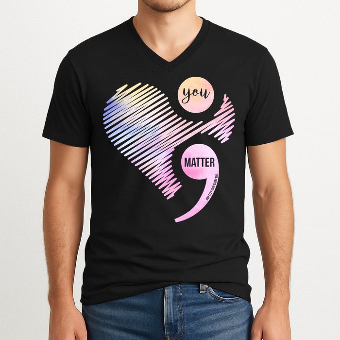 You Matter Don't Let Your Story End Semicolon V-Neck T-Shirt