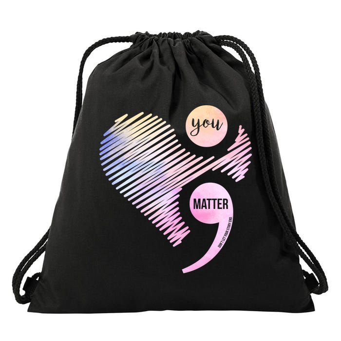 You Matter Don't Let Your Story End Semicolon Drawstring Bag